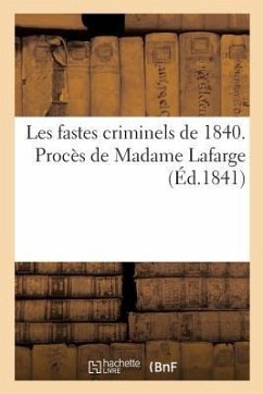 Les Fastes Criminels de 1840. Procès de Madame LaFarge - Moulaert-G