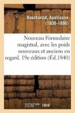 Nouveau Formulaire Magistral, Avec Les Poids Nouveaux Et Anciens En Regard. 19e Édition