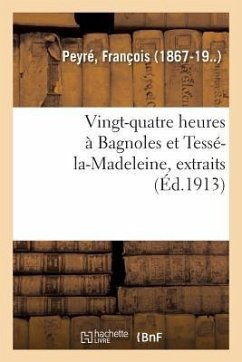 Vingt-Quatre Heures À Bagnoles Et Tessé-La-Madeleine, Extraits - Peyré, François