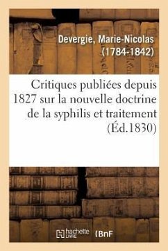 Examen Des Critiques Publiées Depuis 1827 Sur La Nouvelle Doctrine de la Syphilis - Devergie, Marie-Nicolas