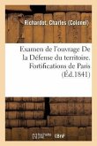 Examen de l'Ouvrage de la Défense Du Territoire. Fortifications de Paris