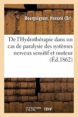 de l'Hydrothérapie Dans Un Cas de Paralysie Des Systèmes Nerveux Sensitif Et Moteur