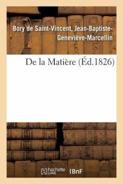 de la Matière - Bory de Saint-Vincent, Jean-Baptiste-Geneviève-Marcellin