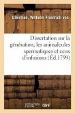 Sur La Génération, Les Animalcules Spermatiques Et Ceux d'Infusions, Avec Des Observations