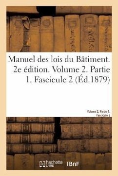 Manuel Des Lois Du Bâtiment. 2e Édition. Volume 2. Partie 1. Fascicule 2 - Collectif