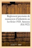 Règlement Provisoire de Manoeuvre d'Infanterie Au 1er Févier 1920. Annexes