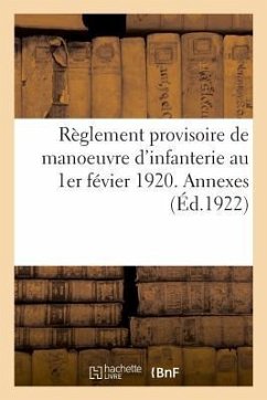 Règlement Provisoire de Manoeuvre d'Infanterie Au 1er Févier 1920. Annexes - Charles-Lavauzelle