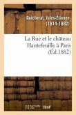 La Rue et le château Hautefeuille à Paris