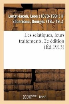 Les Sciatiques, Leurs Traitements. 2e Édition - Lortat-Jacob, Léon