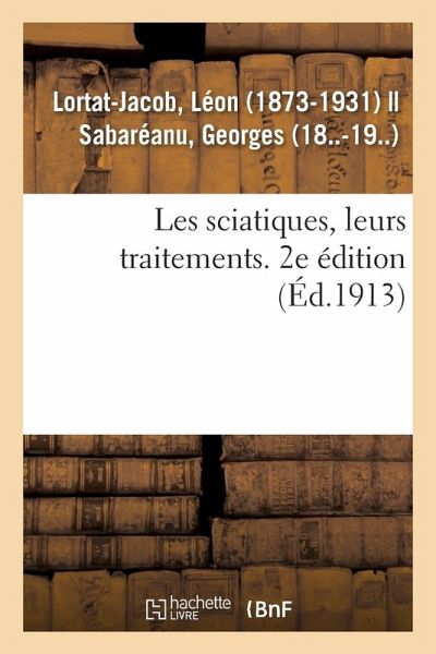 Les Sciatiques, Leurs Traitements. 2e Édition