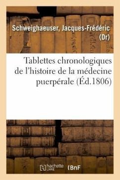 Tablettes Chronologiques de l'Histoire de la Médecine Puerpérale - Schweighaeuser, Jacques-Frédéric