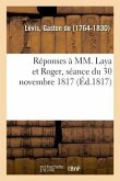 Réponses À MM. Laya Et Roger, Séance Du 30 Novembre 1817