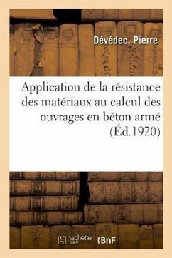 Application de la Résistance Des Matériaux Au Calcul Des Ouvrages En Béton Armé - Dévédec, Pierre