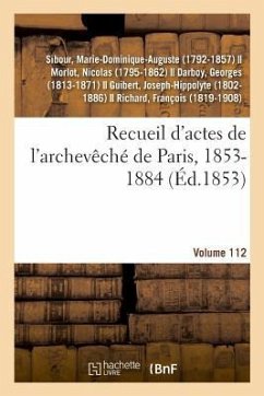 Recueil d'Actes de l'Archevêché de Paris, 1853-1884. Volume 112 - Sibour-M