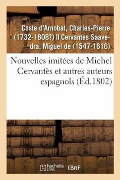 Nouvelles Imitées de Michel Cervantès Et Autres Auteurs Espagnols - Coste d'Arnobat, Charles-Pierre