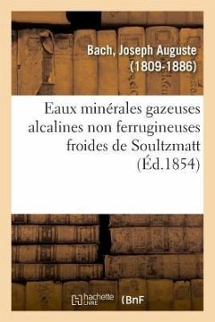 Eaux Minérales Gazeuses Alcalines Non Ferrugineuses Froides de Soultzmatt - Bach, Joseph Auguste