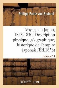 Voyage Au Japon, 1823-1830. Livraison 11 - Siebold, Philipp Franz Von; de Montry, Albert; Fraissinet, Edouard