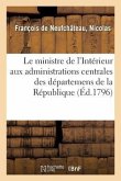 Le Ministre de l'Intérieur Aux Administrations Centrales Des Départemens de la République