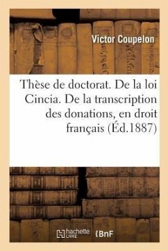 Thèse de Doctorat. de la Loi Cincia. de l'Insinuation En Droit Romain - Coupelon, Victor