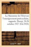La Mainmise de l'Etat Sur l'Enseignement Post-Scolaire, Rapports: 44e Congrès Des Jurisconsultes Catholiques, Douai, 24-26 Octobre 1927