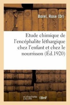 Contribution À l'Étude Chimique de l'Encéphalite Léthargique Chez l'Enfant Et Chez Le Nourrisson - Borel, Rose