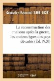 La Reconstruction Des Maisons Après La Guerre: Les Anciens Types Des Pays Dévastés, Réponse