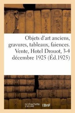 Objets d'Art Anciens, Gravures, Tableaux, Faiences Et Porcelaines Bronzes, Meubles, Tapis: Vente, Hôtel Drouot, 16 Mars 1927 - E. Pape