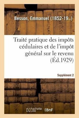 Traité pratique des impôts cédulaires et de l'impôt général sur le revenu. Supplément 2 Traité pratique des impôts cédulaires et de l'impôt général sur le revenu. Supplément 2