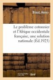 Le Problème Cotonnier Et l'Afrique Occidentale Française, Une Solution Nationale