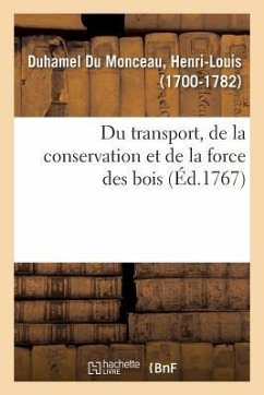 Du Transport, de la Conservation Et de la Force Des Bois - Duhamel Du Monceau, Henri-Louis