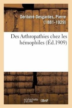 Des Arthropathies Chez Les Hémophiles - Déribéré-Desgardes, Pierre