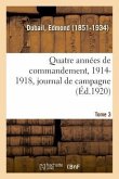 Quatre Années de Commandement, 1914-1918. Tome 3