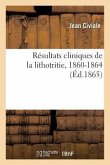 Résultats Cliniques de la Lithotritie, 1860-1864
