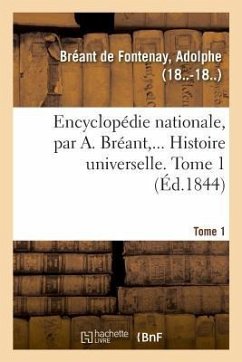 Encyclopédie Nationale. Histoire Universelle. Tome 1 - Bréant de Fontenay, Adolphe