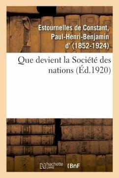 Que Devient La Société Des Nations ? - Estournelles de Constant, Paul-Henri-Benjamin D'