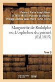Marguerite de Rodolphe Ou l'Orpheline Du Prieuré. Tome 5