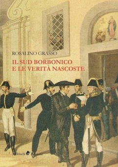 Il Sud borbonico e le verità nascoste - Grasso, Rosalino