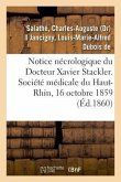 Notice Nécrologique Du Docteur Xavier Stackler. Société Médicale Du Haut-Rhin, Le 16 Octobre 1859