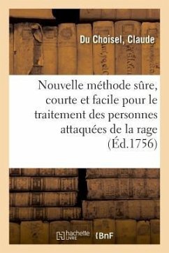 Nouvelle Méthode Sûre, Courte Et Facile Pour Le Traitement Des Personnes Attaquées de la Rage - Du Choisel, Claude