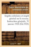 Impôts Cédulaires Et Impôt Général Sur Le Revenu. Instruction Générale, 31 Janvier 1928