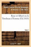 Rose Et Albert Ou Le Tombeau d'Emma. Tome 1