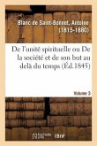 de l'Unité Spirituelle Ou de la Société Et de Son But Au Delà Du Temps. Volume 3