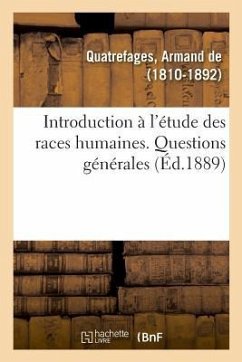 Histoire Générale Des Races Humaines. Introduction À l'Étude Des Races Humaines - De Quatrefages, Armand