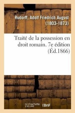 Traité de la Possession En Droit Romain. 7e Édition - Rudorff, Adolf Friedrich August