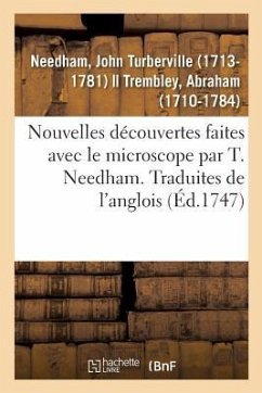 Nouvelles Découvertes Faites Avec Le Microscope Par T. Needham. Traduites de l'Anglois - Needham, John Turberville