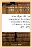 Manuel Portatif Des Commissaires de Police, Contenant Sommairement, Et Par Ordre Alphabétique