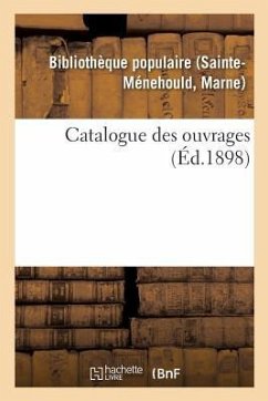 Catalogue Des Ouvrages - Bibliotheque Populaire