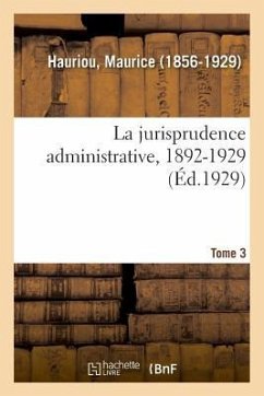 La jurisprudence administrative, 1892-1929. Tome 3 - Hauriou, Maurice