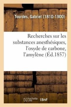Recherches Sur Les Substances Anesthésiques, l'Oxyde de Carbone, l'Amylène - Tourdes, Gabriel