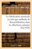 La Médication Arsenicale En Tant Que Méthode de Désensibilisation Dans Les Affections Cutanées